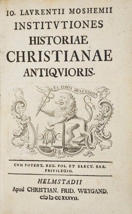 Item #8459 Institutiones Historiae Christianae Antiquioris. Io. Laurentii Moshenii, Johann Lorenz...