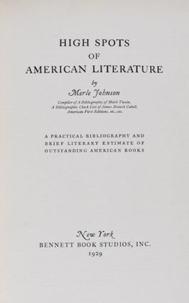 Item #8622 High Spots of American Literature: A Practical Bibliography and Brief Literary...