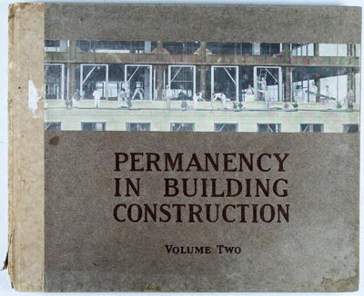 Item #9537 Permanency in Building Construction: Showing Sixty-One Reasons why the Owner Should Demand Brick and Steel: The Twentieth Century Building Materials. Volume 2. Nathaniel Ellery.