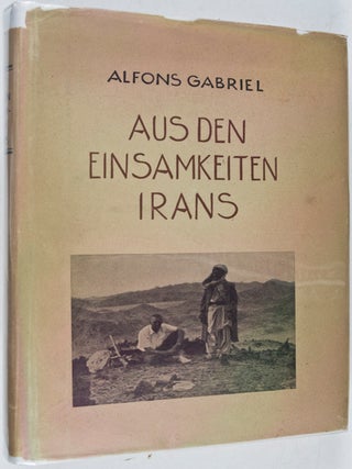 Aus den Einsamkeiten Irans: Dritte Forschungsfahrt durch die Wüste Lut und Persisch-Balocistan mit einer Reise durch Süd-Afghanistan (Reclusive Iran: Third Research Journey Across the Desert Lut and Persian Balochistan with a Journey Through Southern Afghanistan)